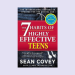 7 Habits of Highly Effective Teens book, by Sean Covey, a resource for socio-emotional learning